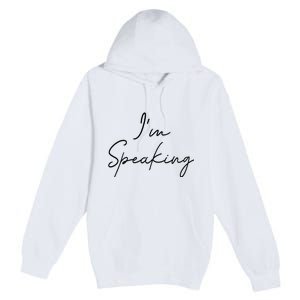 IM Speaking Quote Kamala Harris Joe Biden 2024 Premium Pullover Hoodie