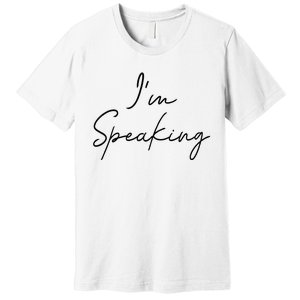 IM Speaking Quote Kamala Harris Joe Biden 2024 Premium T-Shirt