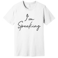 IM Speaking Quote Kamala Harris Joe Biden 2024 Premium T-Shirt