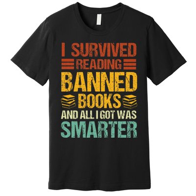 I Survived Reading Banned Books And All I Got Was Smarter Premium T-Shirt