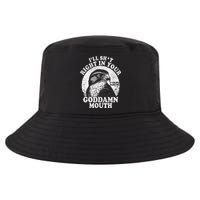 I’Ll Sht Right In Your Goddamn Mouth Cool Comfort Performance Bucket Hat