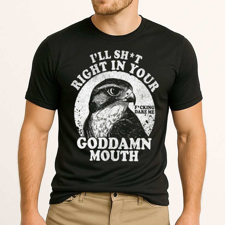 I’Ll Sht Right In Your Goddamn Mouth Performance Shirt