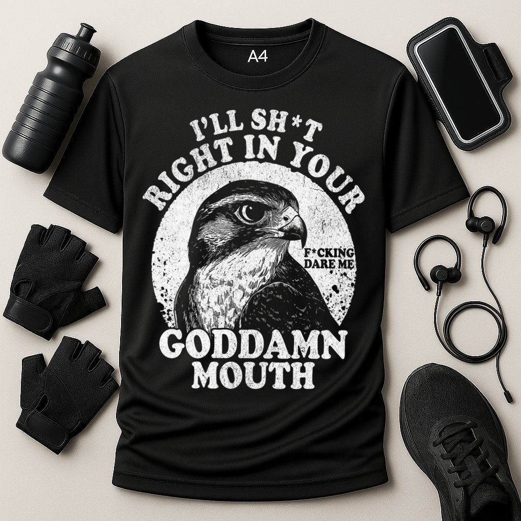 I’Ll Sht Right In Your Goddamn Mouth Performance Shirt