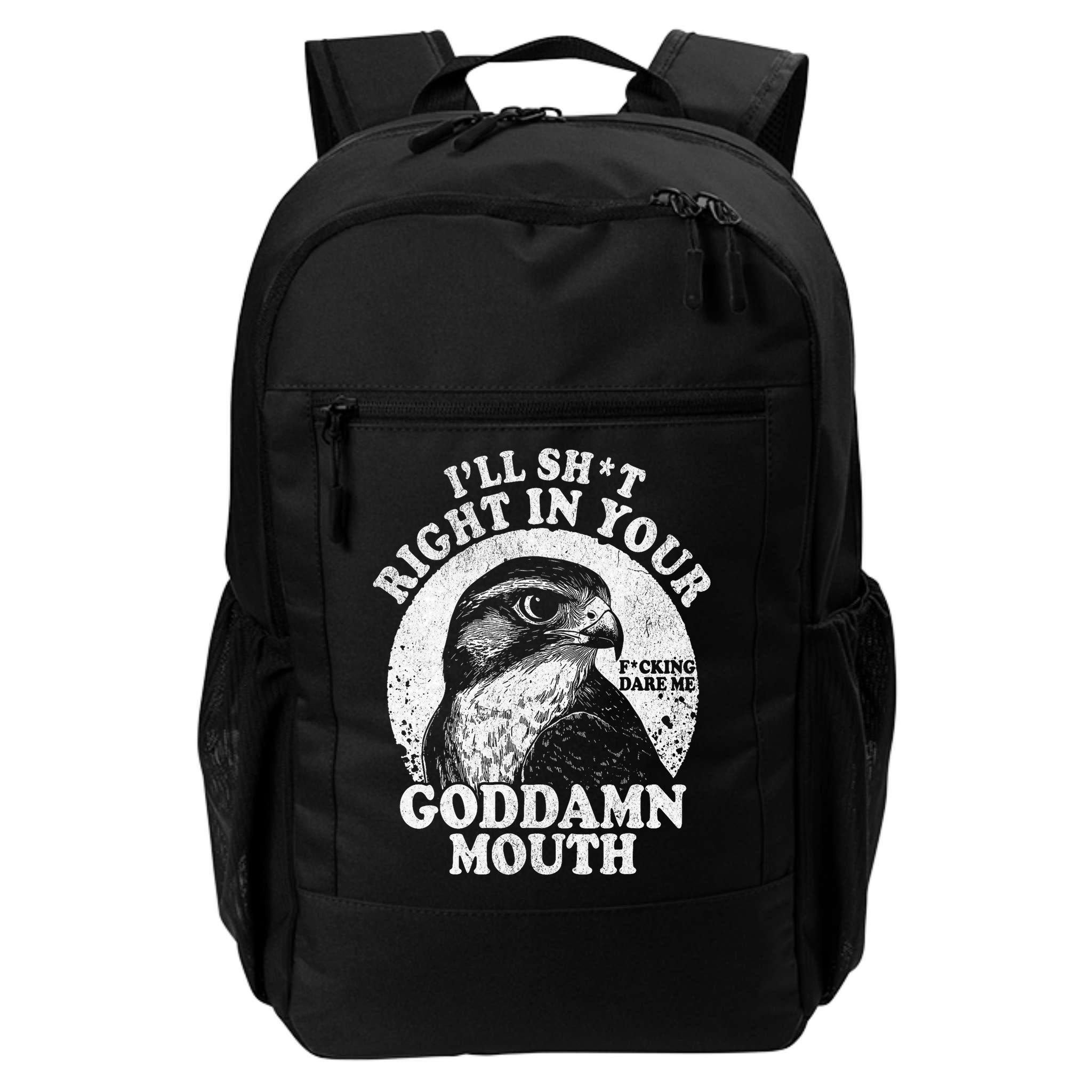 I’Ll Sht Right In Your Goddamn Mouth Backpack