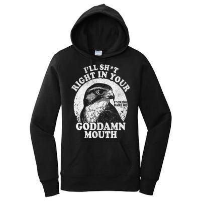 I’Ll Sht Right In Your Goddamn Mouth Women's Pullover Hoodie