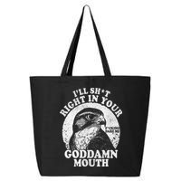 I’Ll Sht Right In Your Goddamn Mouth 25L Jumbo Tote