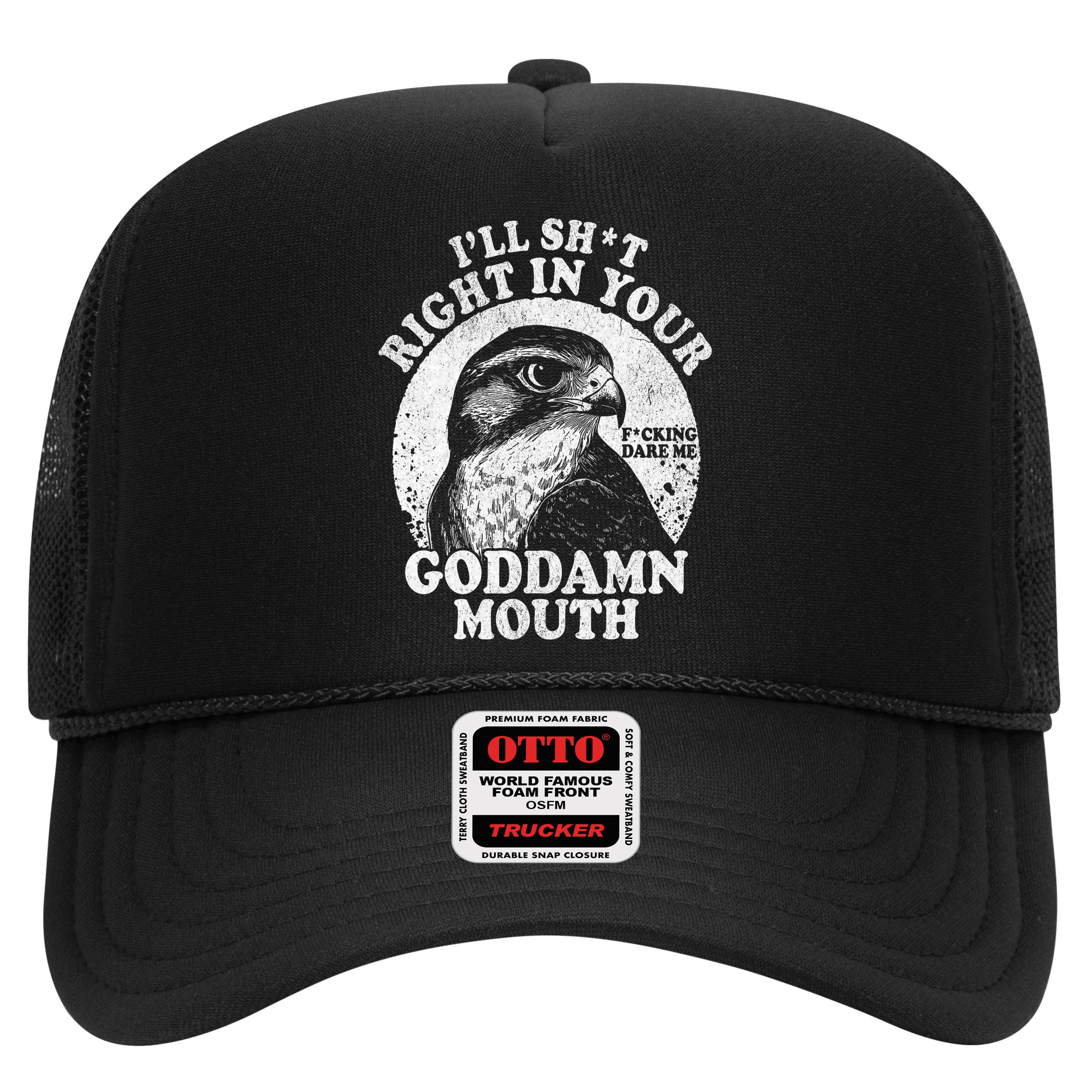 I’Ll Sht Right In Your Goddamn Mouth Hat