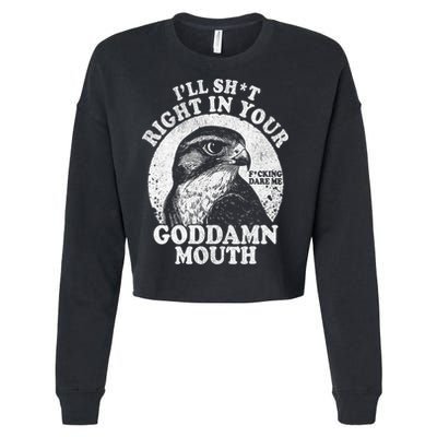 I’Ll Sht Right In Your Goddamn Mouth Cropped Pullover Crew