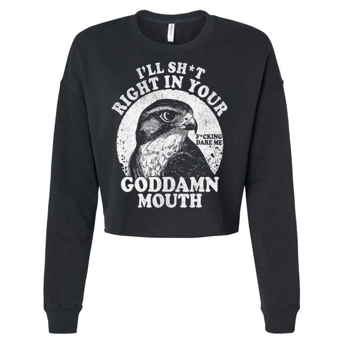 I’Ll Sht Right In Your Goddamn Mouth Cropped Pullover Crew