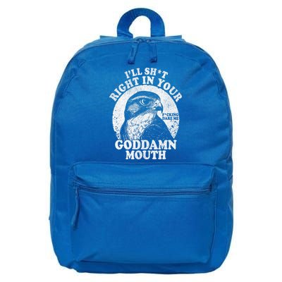 I’Ll Sht Right In Your Goddamn Mouth 16 in Basic Backpack