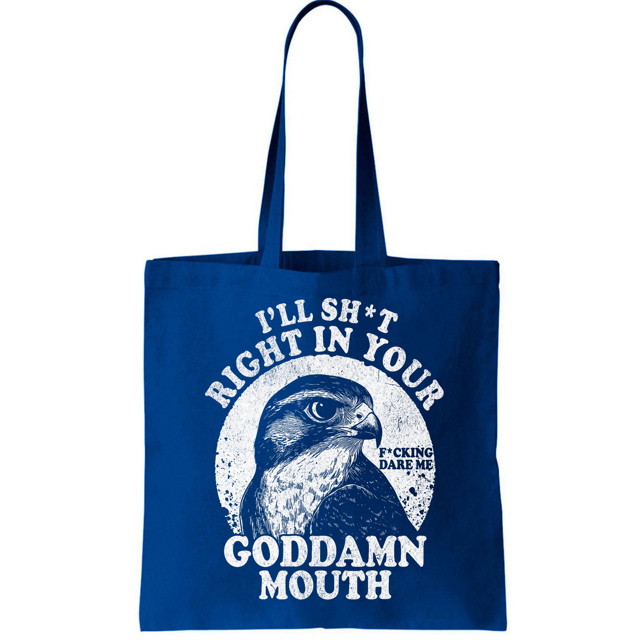 I’Ll Sht Right In Your Goddamn Mouth Bag