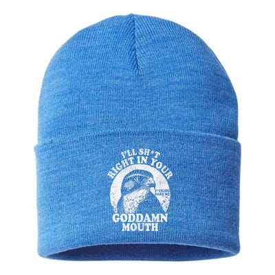 I’Ll Sht Right In Your Goddamn Mouth Sustainable Knit Beanie