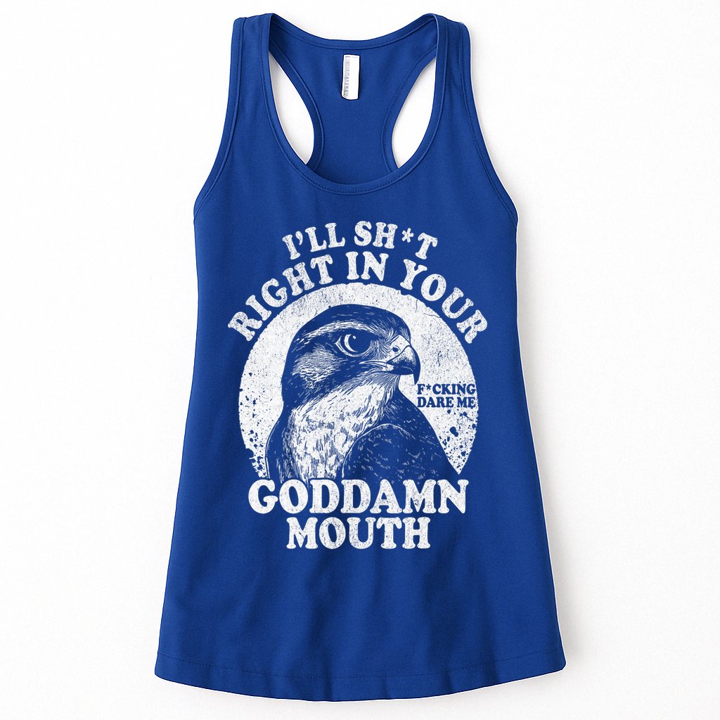 I’Ll Sht Right In Your Goddamn Mouth Womens Tank Top