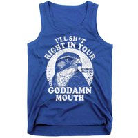 I’Ll Sht Right In Your Goddamn Mouth Tank Top