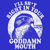 I’Ll Sht Right In Your Goddamn Mouth Toddler T-Shirt