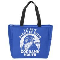 I’Ll Sht Right In Your Goddamn Mouth Zip Tote Bag