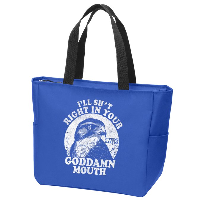 I’Ll Sht Right In Your Goddamn Mouth Zip Tote Bag