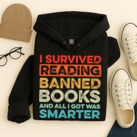 I Survived Reading Banned Books All I Got Was Smarter Hoodie