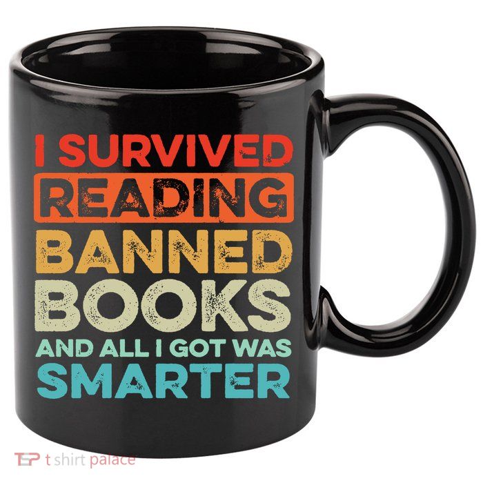 I Survived Reading Banned Books All I Got Was Smarter 11oz C Handle Ceramic Mug