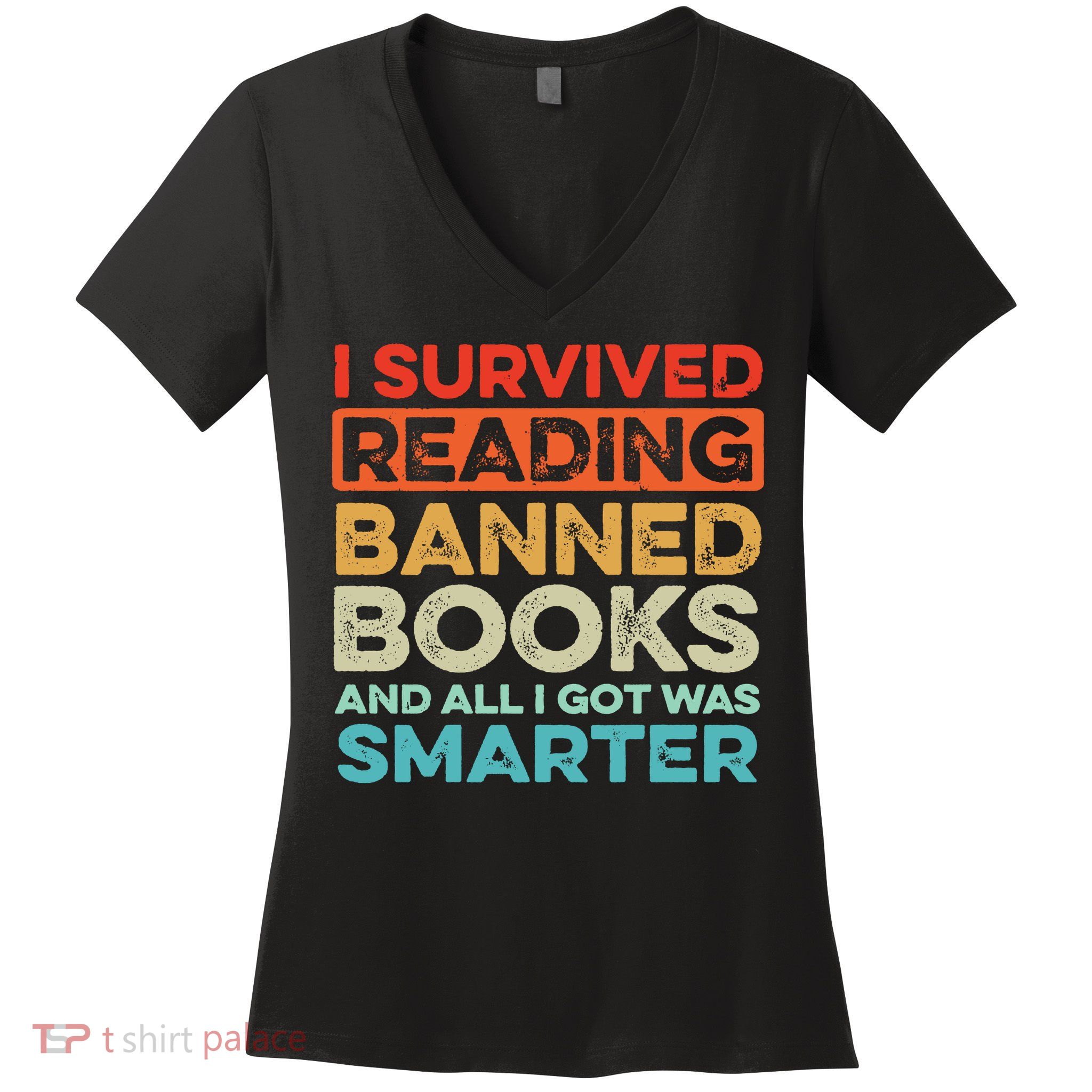 I Survived Reading Banned Books All I Got Was Smarter Women's V-Neck T-Shirt