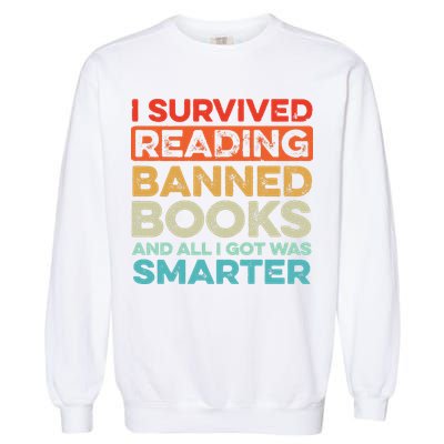 I Survived Reading Banned Books All I Got Was Smarter Garment-Dyed Sweatshirt