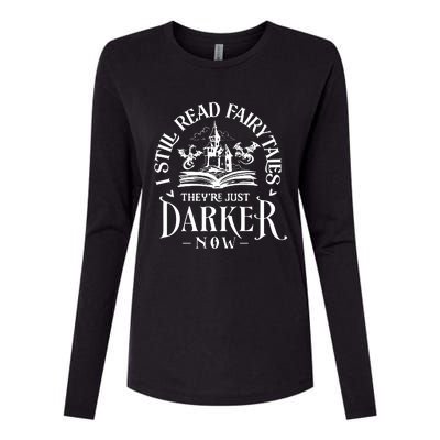 I Still Read Fairytales TheyRe Just Darker Now Womens Cotton Relaxed Long Sleeve T-Shirt