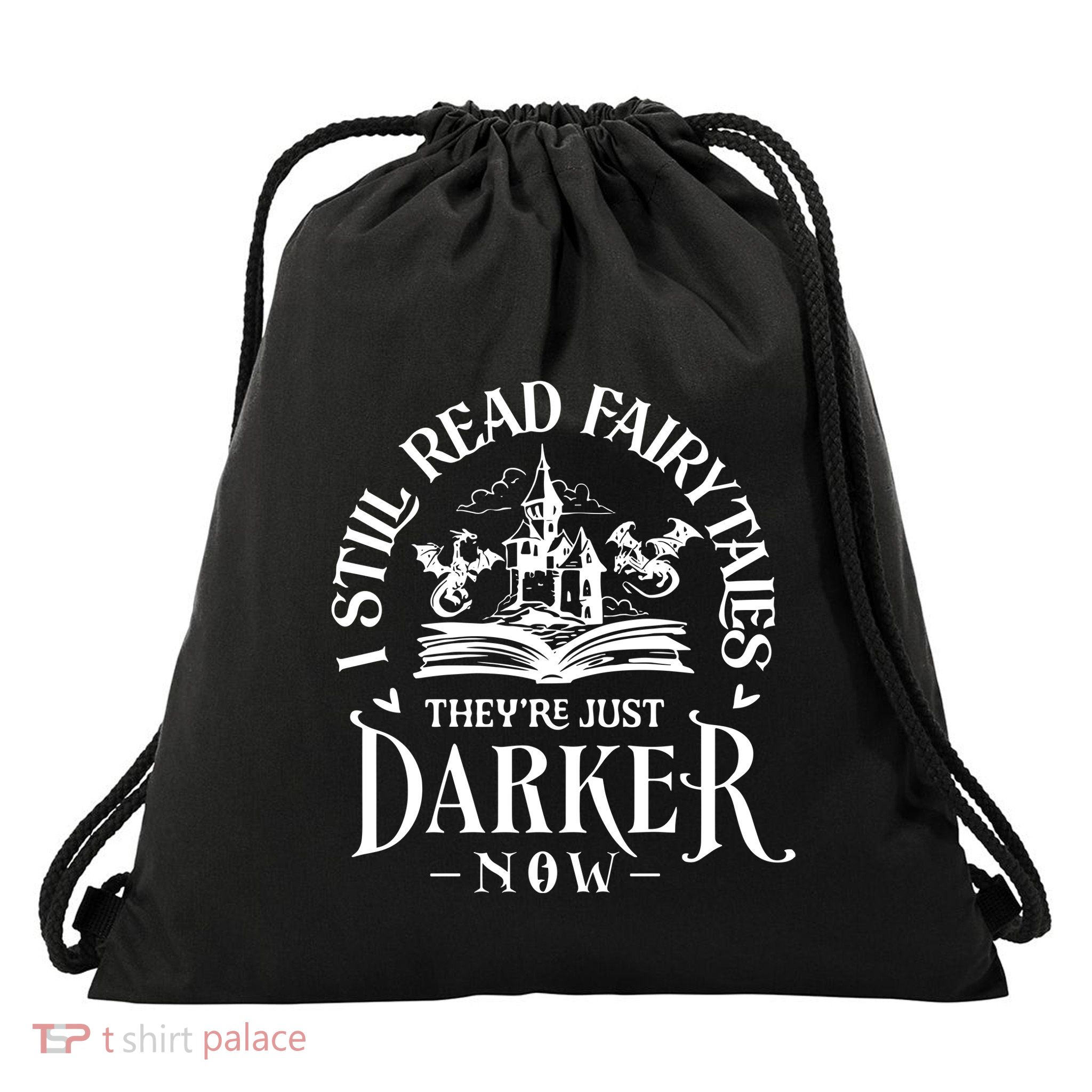 I Still Read Fairytales TheyRe Just Darker Now Drawstring Bag