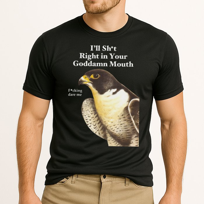 I’Ll Sht Right In Your Goddamn Mouth Funny Saying Quote Cooling Performance Crew T-Shirt