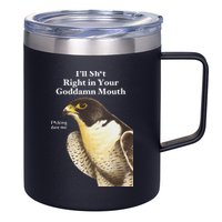 I’Ll Sht Right In Your Goddamn Mouth Funny Saying Quote 12oz Stainless Steel Coffee Mug