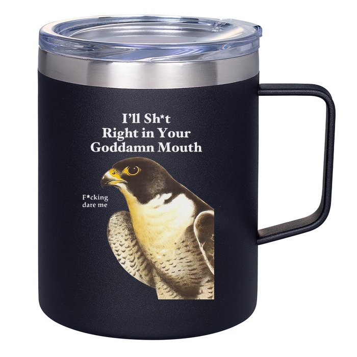 I’Ll Sht Right In Your Goddamn Mouth Funny Saying Quote 12oz Stainless Steel Coffee Mug