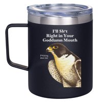 I’Ll Sht Right In Your Goddamn Mouth Funny Saying Quote 12oz Stainless Steel Coffee Mug