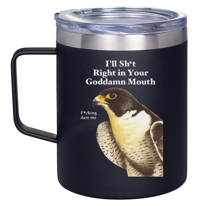 I’Ll Sht Right In Your Goddamn Mouth Funny Saying Quote 12oz Stainless Steel Coffee Mug