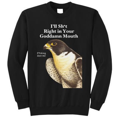 I’Ll Sht Right In Your Goddamn Mouth Funny Saying Quote Tall Sweatshirt