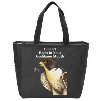 I’Ll Sht Right In Your Goddamn Mouth Funny Saying Quote Zip Tote Bag