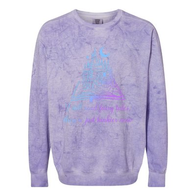 I Still Read Fairy Tales They're Just Kinkier Now Colorblast Crewneck Sweatshirt