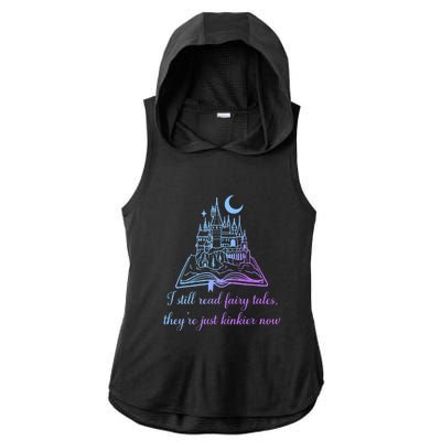 I Still Read Fairy Tales They're Just Kinkier Now Ladies PosiCharge Tri-Blend Wicking Draft Hoodie Tank