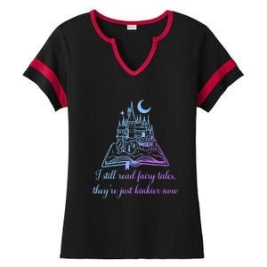 I Still Read Fairy Tales They're Just Kinkier Now Ladies Halftime Notch Neck Tee