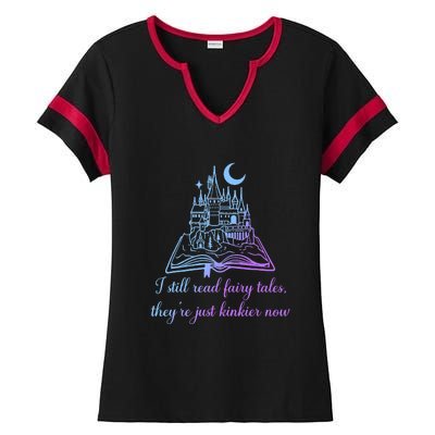 I Still Read Fairy Tales They're Just Kinkier Now Ladies Halftime Notch Neck Tee