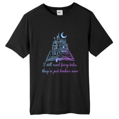 I Still Read Fairy Tales They're Just Kinkier Now Tall Fusion ChromaSoft Performance T-Shirt