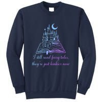 I Still Read Fairy Tales They're Just Kinkier Now Sweatshirt