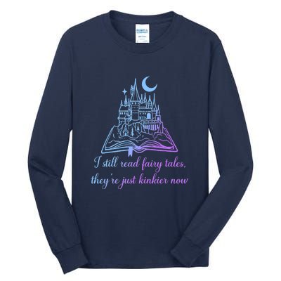 I Still Read Fairy Tales They're Just Kinkier Now Tall Long Sleeve T-Shirt