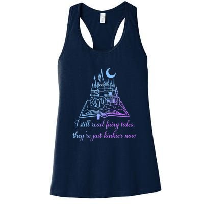 I Still Read Fairy Tales They're Just Kinkier Now Women's Racerback Tank