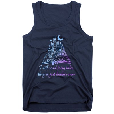 I Still Read Fairy Tales They're Just Kinkier Now Tank Top