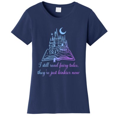 I Still Read Fairy Tales They're Just Kinkier Now Women's T-Shirt