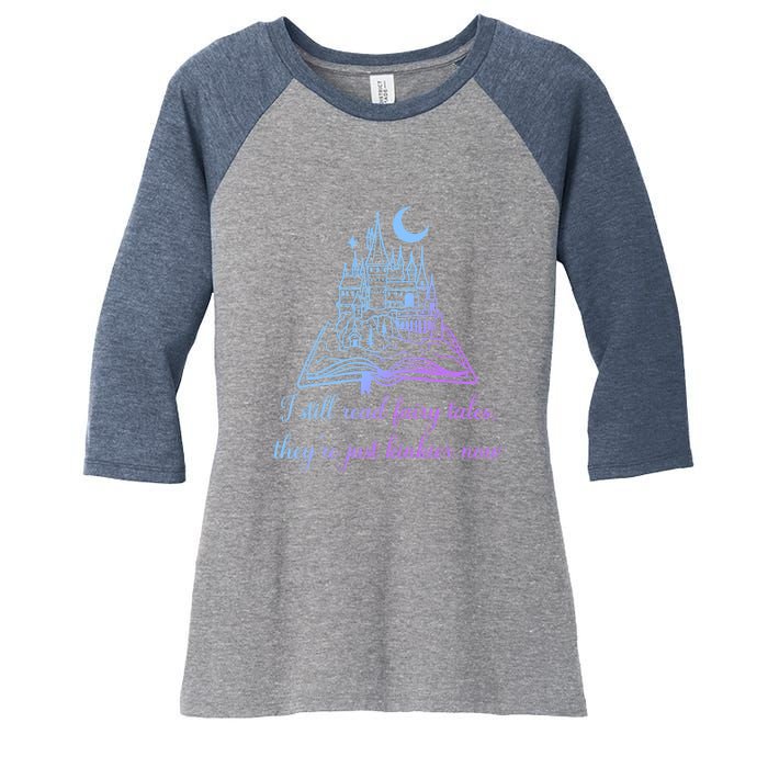 I Still Read Fairy Tales They're Just Kinkier Now Women's Tri-Blend 3/4-Sleeve Raglan Shirt