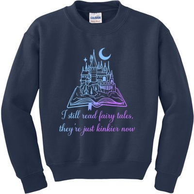 I Still Read Fairy Tales They're Just Kinkier Now Kids Sweatshirt