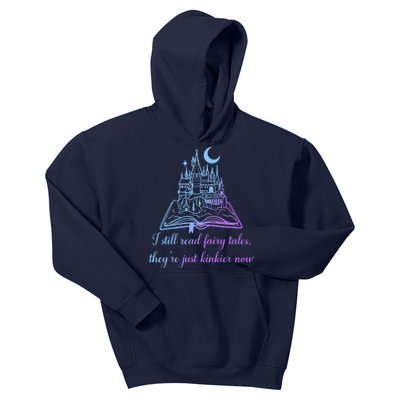 I Still Read Fairy Tales They're Just Kinkier Now Kids Hoodie