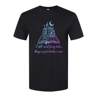 I Still Read Fairy Tales They're Just Kinkier Now Softstyle CVC T-Shirt