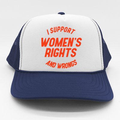 I Support Rights And Wrongs Trucker Hat