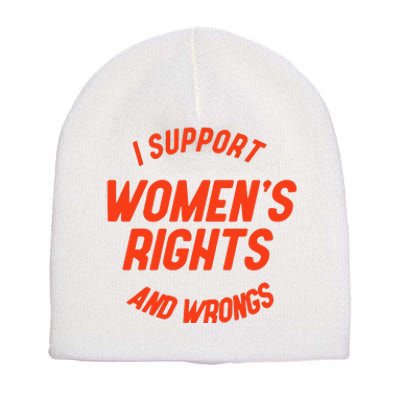 I Support Rights And Wrongs Short Acrylic Beanie